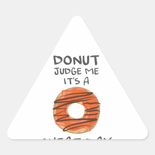 Don't Judge Me It's A Cheat Day Funny Doughnut Lov Triangle Sticker (Front)