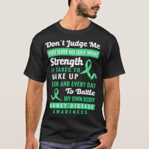 Dont Judge Me Kidney Disease Awareness Support  T-Shirt