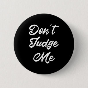 Don't Judge Me Lawyer Quote Gift 6 Cm Round Badge