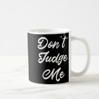 Don't Judge Me Lawyer Quote Gift
