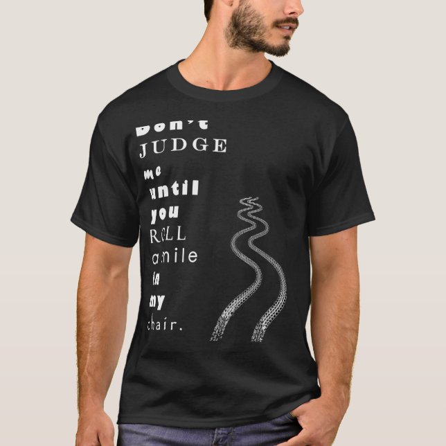 Don't Judge Me Person With A Disability Awareness  T-Shirt (Front)