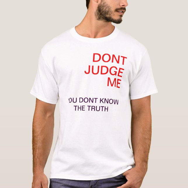 Dont Judge me T-Shirt (Front)