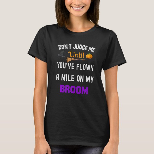 Don't Judge Me Until You've Flown A Mile On My Bro T-Shirt (Front)