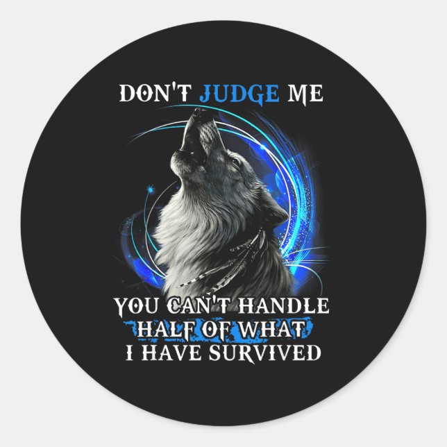Don't Judge Me You Can't Handle Half Of What I Hav Classic Round Sticker (Front)