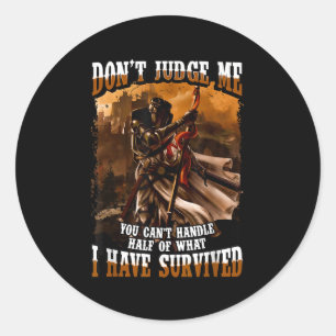 Don't Judge Me You Can't Handle Half Of What I Hav Classic Round Sticker