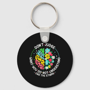 Dont Judge Mental Health Awareness End The Stigma Key Ring