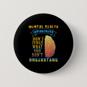 Dont Judge Mental Health Awareness Shirt Quote  6 Cm Round Badge