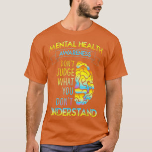 DONT JUDGE - MENTAL HEALTH AWARENESS  T-Shirt
