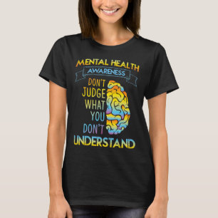 Dont Judge - Mental Health Awareness T-Shirt
