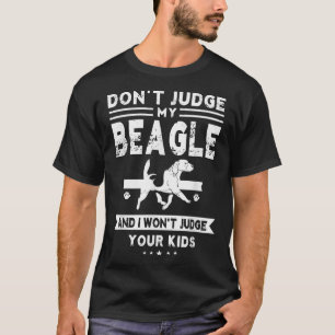 Don't Judge My Beagle Dog Unise Funny T-Shirt