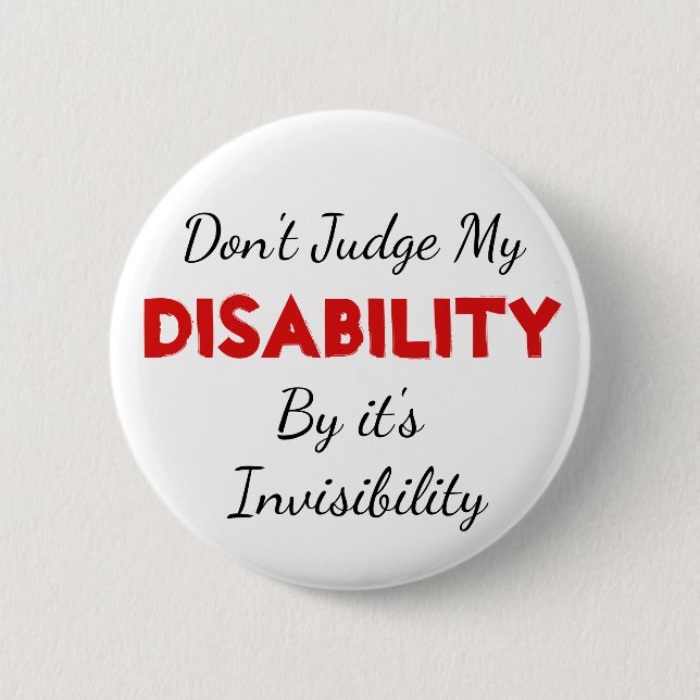 Dont Judge my Disability by it's Invisibility Pin (Front)