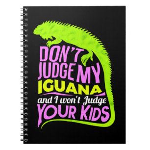 Don't judge my Iguana Notebook