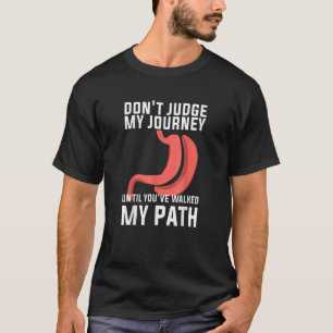 Don't Judge My Journey Until You've Walked My Path T-Shirt