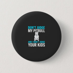 Don't Judge My Pitbull Funny Dog 6 Cm Round Badge