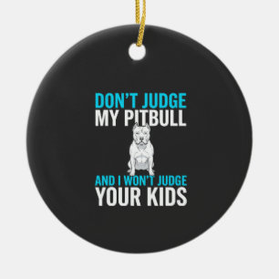 Don't Judge My Pitbull Funny Dog Ceramic Tree Decoration