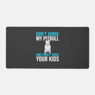 Don't Judge My Pitbull Funny Dog Desk Mat