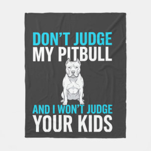 Don't Judge My Pitbull Funny Dog Fleece Blanket