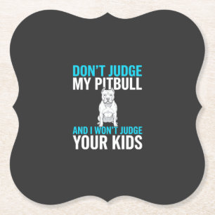 Don't Judge My Pitbull Funny Dog Paper Coaster