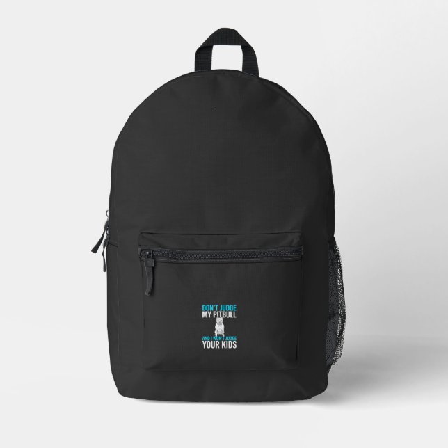 Don't Judge My Pitbull Funny Dog Printed Backpack (Front)