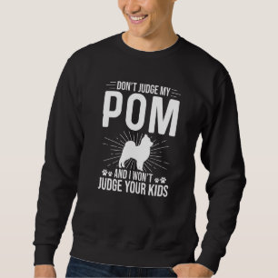 Don't Judge My Pom I Won't Judge Your Kids Funny Sweatshirt