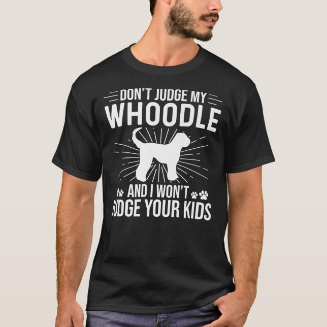 Don't Judge my Whoodle I won't Judge your kids Fun T-Shirt (Front)