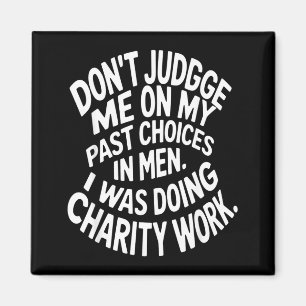 Don't judge past on past choices in men was doing magnet
