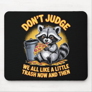 Don't Judge Raccoon Lover Trashed Racoon Animal Ra Mouse Mat