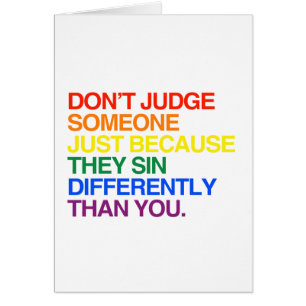DON'T JUDGE SOMEONE BECAUSE THEY SIN DIFFERENTLY