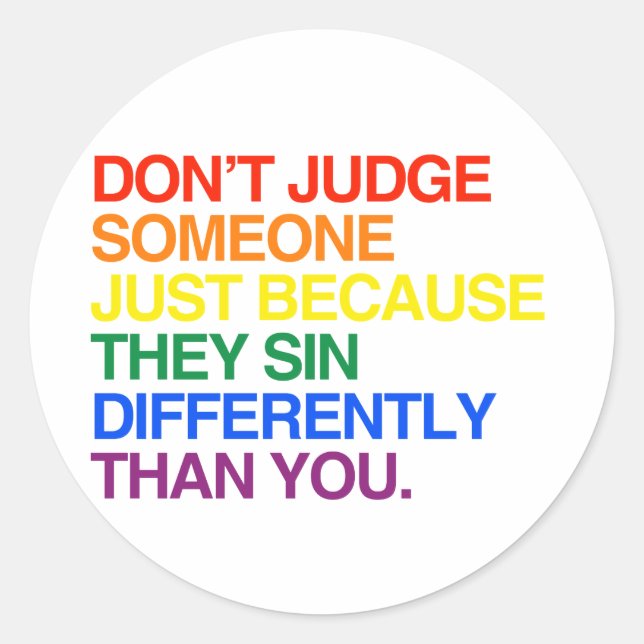 DON'T JUDGE SOMEONE BECAUSE THEY SIN DIFFERENTLY - CLASSIC ROUND STICKER (Front)