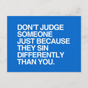 DON'T JUDGE SOMEONE BECAUSE THEY SIN DIFFERENTLY POSTCARD