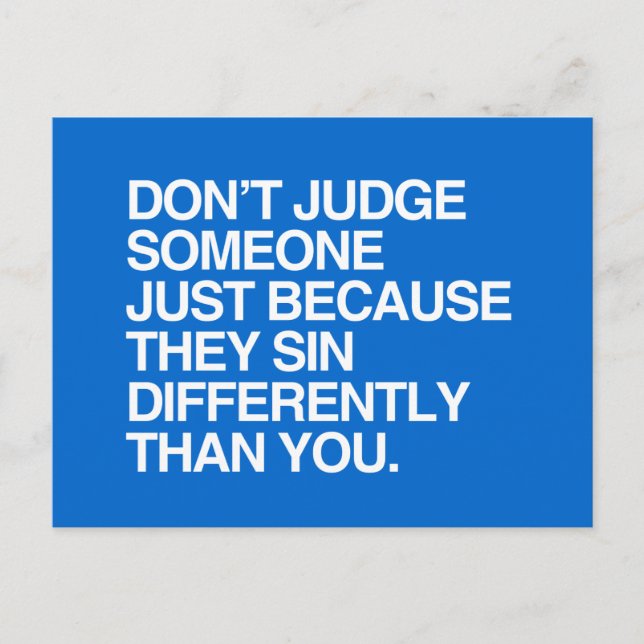 DON'T JUDGE SOMEONE BECAUSE THEY SIN DIFFERENTLY POSTCARD (Front)