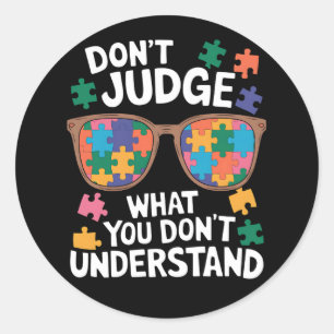 Don't Judge Understand Love Autistic Autism Awaren Classic Round Sticker
