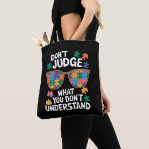 Don't Judge Understand Love Autistic Autism Awaren Tote Bag