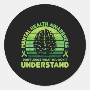 Dont Judge What Dont Understand Mental Health Awar Classic Round Sticker