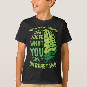 Dont Judge What Dont Understand Mental Health Awar T-Shirt