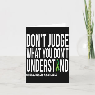 Dont Judge What Dont Understand Mental Health Card