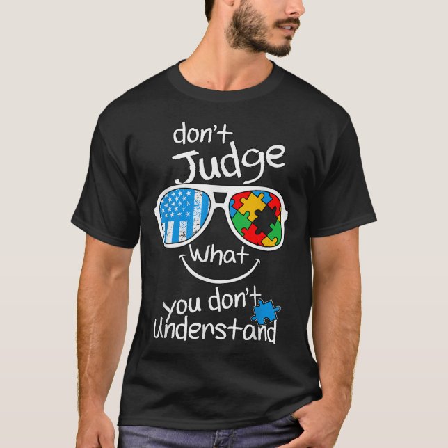 Don'T Judge What You Don'T Understand Autism  T-Shirt (Front)