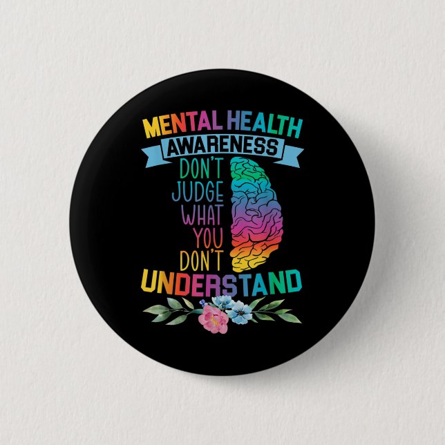 Don't Judge What You Don't Understand Mental Healt 6 Cm Round Badge (Front)