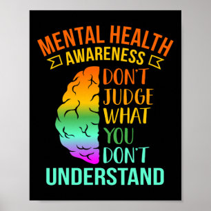 Don't Judge What You Don't Understand Mental Healt Poster