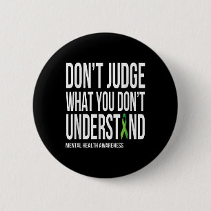 Dont Judge What You Dont Understand Mental Health 6 Cm Round Badge