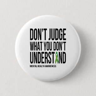 Dont Judge What You Dont Understand Mental Health  6 Cm Round Badge