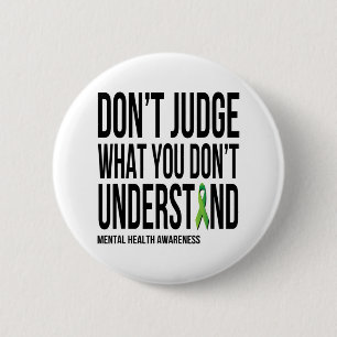 Don't Judge What You Dont Understand Mental Health 6 Cm Round Badge