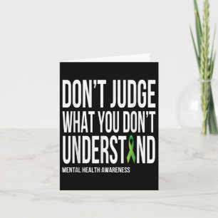 Dont Judge What You Dont Understand Mental Health Card