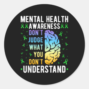 Dont Judge What You Dont Understand Mental Health Classic Round Sticker