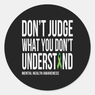 Don't Judge What You Dont Understand Mental Health Classic Round Sticker