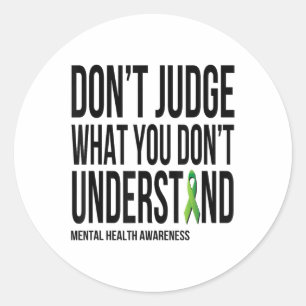 Dont Judge What You Dont Understand Mental Health Classic Round Sticker