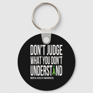 Don't Judge What You Dont Understand Mental Health Key Ring