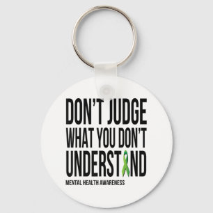 Dont Judge What You Dont Understand Mental Health  Key Ring