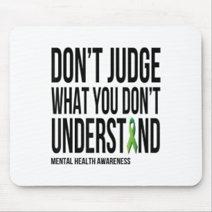 Dont Judge What You Dont Understand Mental Health Mouse Mat
