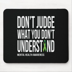 Don't Judge What You Dont Understand Mental Health Mouse Mat